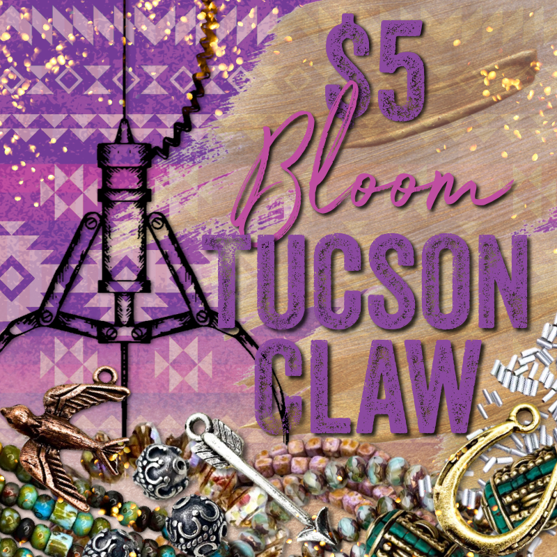 $5 Bloom Tucson Claw