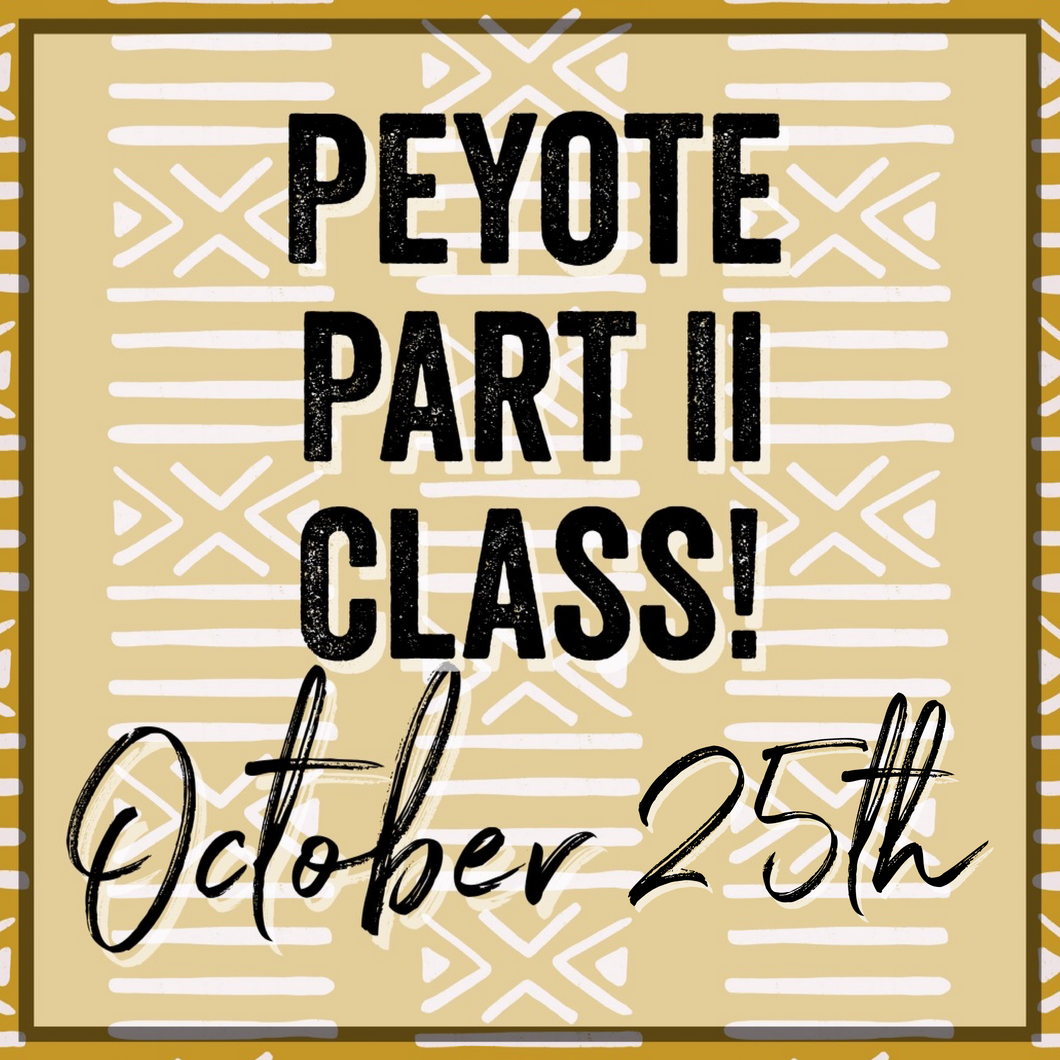 Odd Peyote Class (Part 2) - Oct. 25th